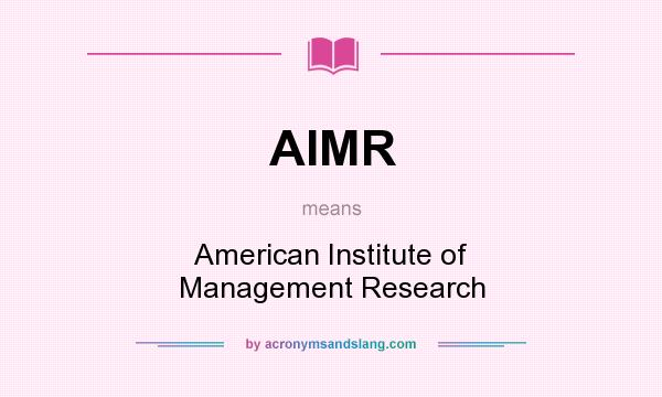 What does AIMR mean? It stands for American Institute of Management Research