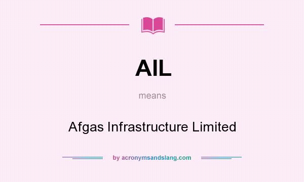 What does AIL mean? It stands for Afgas Infrastructure Limited
