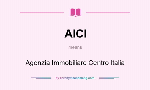 What does AICI mean? It stands for Agenzia Immobiliare Centro Italia
