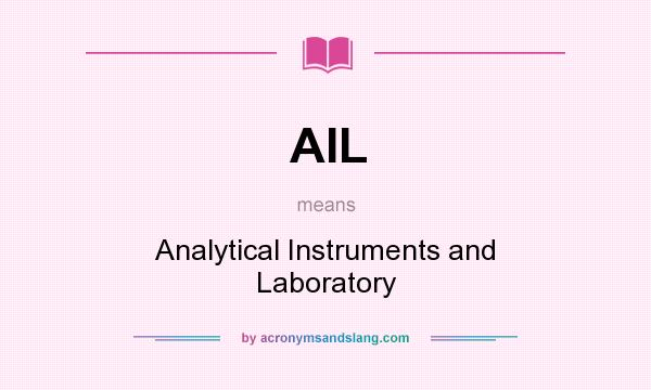What does AIL mean? It stands for Analytical Instruments and Laboratory