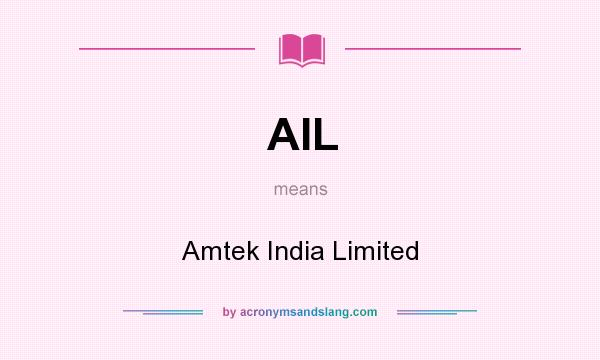 What does AIL mean? It stands for Amtek India Limited