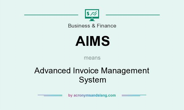 What does AIMS mean? It stands for Advanced Invoice Management System