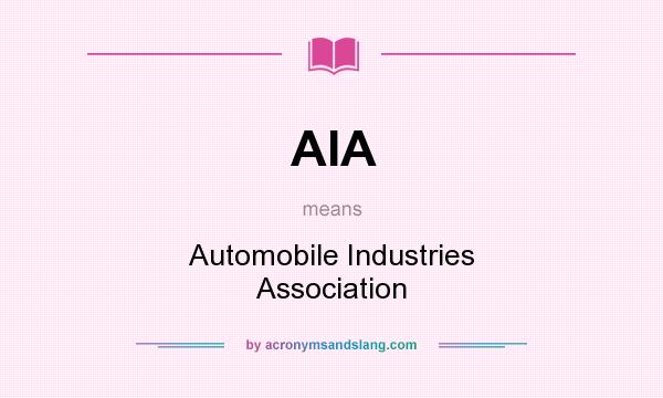 What does AIA mean? It stands for Automobile Industries Association