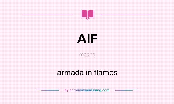 What does AIF mean? It stands for armada in flames