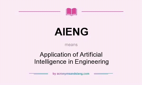 What does AIENG mean? It stands for Application of Artificial Intelligence in Engineering