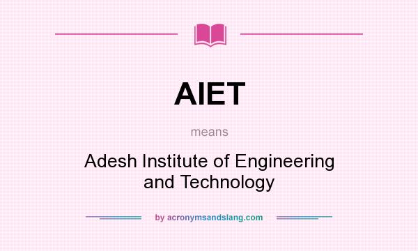 What does AIET mean? It stands for Adesh Institute of Engineering and Technology