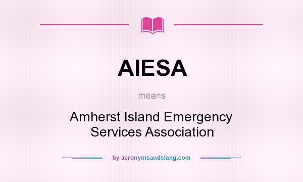 What does AIESA mean? It stands for Amherst Island Emergency Services Association