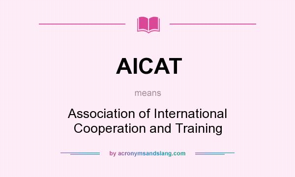 What does AICAT mean? It stands for Association of International Cooperation and Training