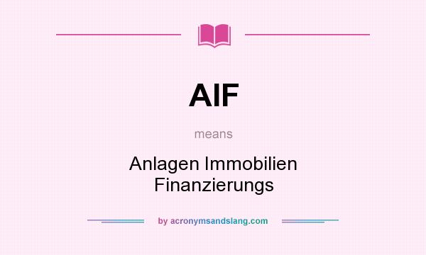 What does AIF mean? It stands for Anlagen Immobilien Finanzierungs