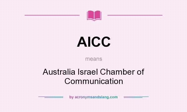 What does AICC mean? It stands for Australia Israel Chamber of Communication