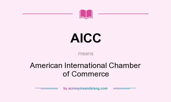 What does AICC mean? It stands for American International Chamber of Commerce