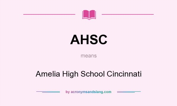 What does AHSC mean? It stands for Amelia High School Cincinnati