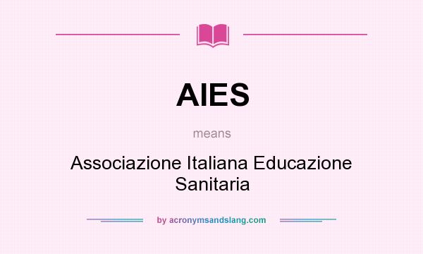 What does AIES mean? It stands for Associazione Italiana Educazione Sanitaria