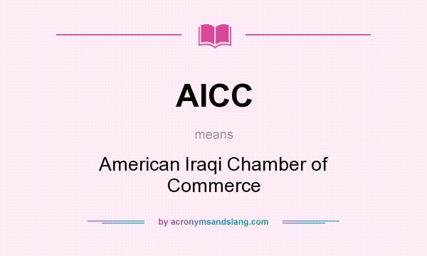 What does AICC mean? It stands for American Iraqi Chamber of Commerce