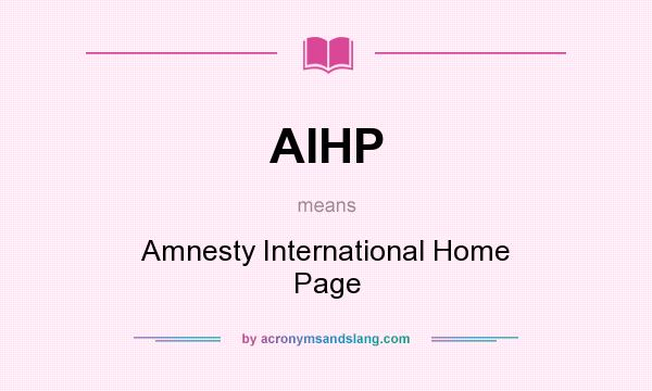What does AIHP mean? It stands for Amnesty International Home Page