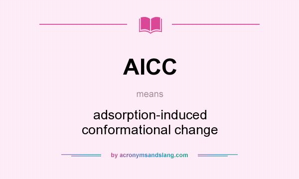 What does AICC mean? It stands for adsorption-induced conformational change