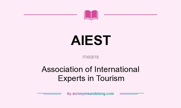 What does AIEST mean? It stands for Association of International Experts in Tourism