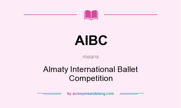 What does AIBC mean? It stands for Almaty International Ballet Competition