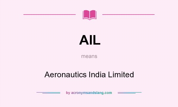 What does AIL mean? It stands for Aeronautics India Limited