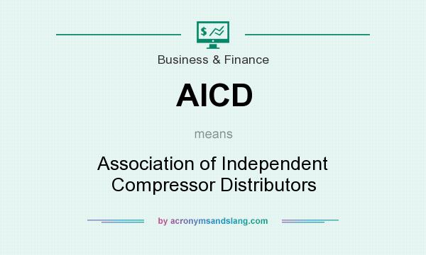 What does AICD mean? It stands for Association of Independent Compressor Distributors