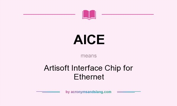 What does AICE mean? It stands for Artisoft Interface Chip for Ethernet