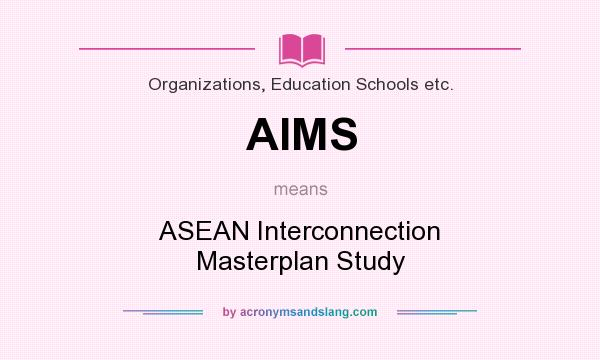 What does AIMS mean? It stands for ASEAN Interconnection Masterplan Study