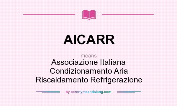 What does AICARR mean? It stands for Associazione Italiana Condizionamento Aria Riscaldamento Refrigerazione