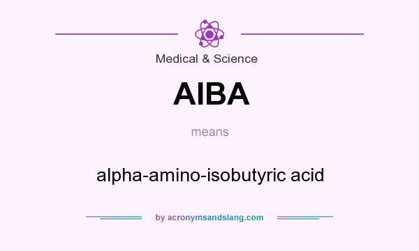 What does AIBA mean? It stands for alpha-amino-isobutyric acid