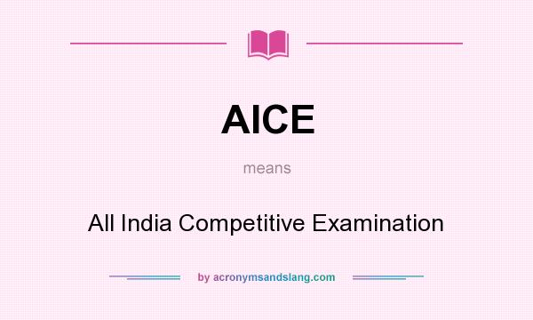 What does AICE mean? It stands for All India Competitive Examination