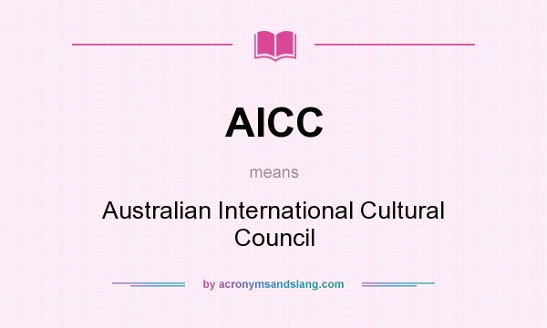 What does AICC mean? It stands for Australian International Cultural Council