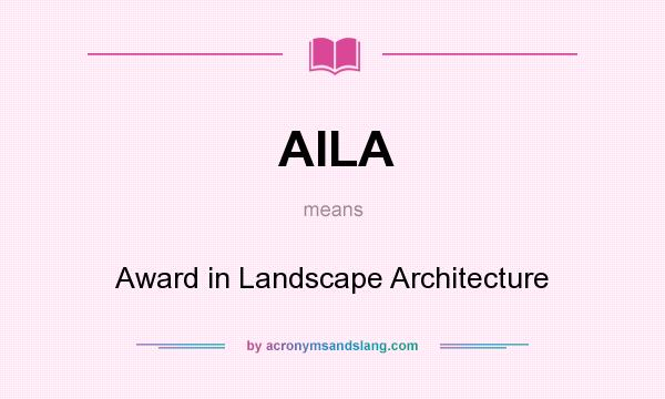 What does AILA mean? It stands for Award in Landscape Architecture