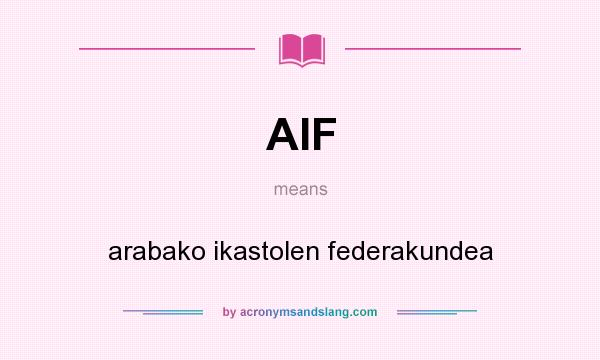 What does AIF mean? It stands for arabako ikastolen federakundea