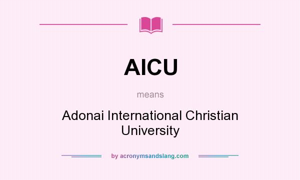 What does AICU mean? It stands for Adonai International Christian University