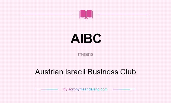 What does AIBC mean? It stands for Austrian Israeli Business Club