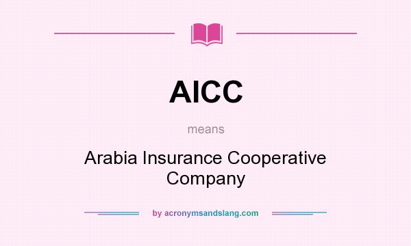 What does AICC mean? It stands for Arabia Insurance Cooperative Company