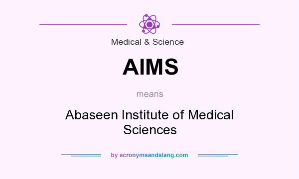 What does AIMS mean? It stands for Abaseen Institute of Medical Sciences