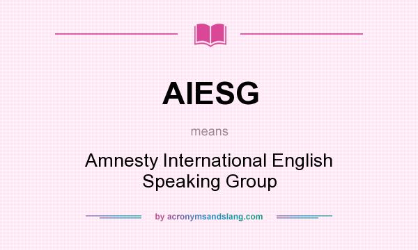 What does AIESG mean? It stands for Amnesty International English Speaking Group