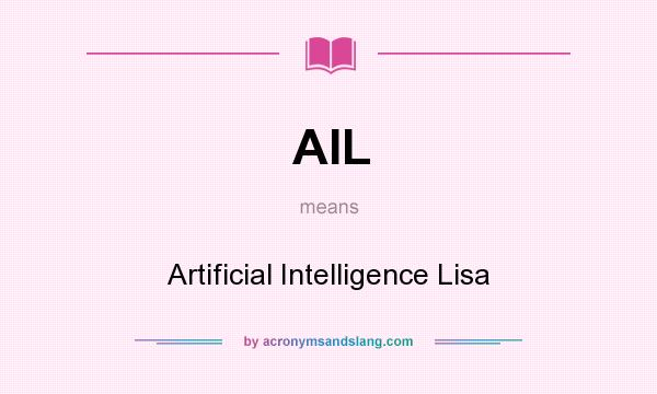 What does AIL mean? It stands for Artificial Intelligence Lisa
