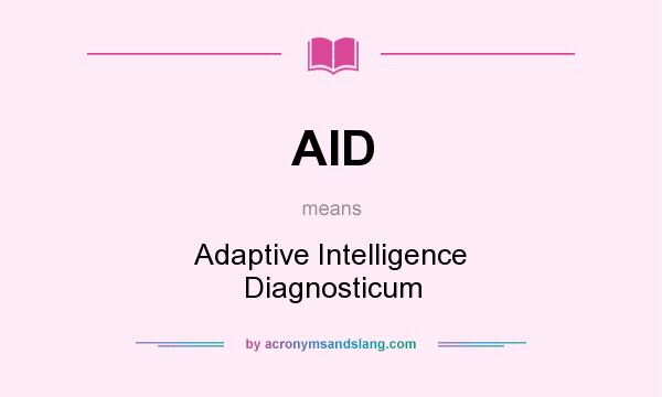 What does AID mean? It stands for Adaptive Intelligence Diagnosticum