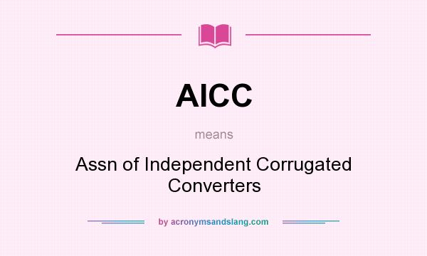 What does AICC mean? It stands for Assn of Independent Corrugated Converters