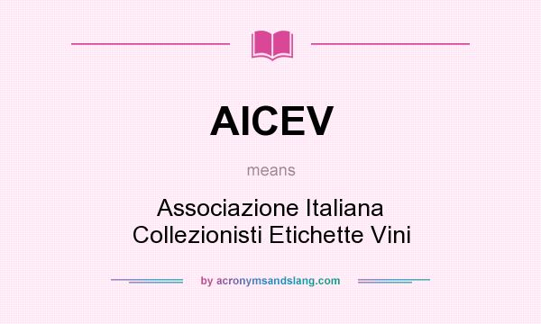 What does AICEV mean? It stands for Associazione Italiana Collezionisti Etichette Vini