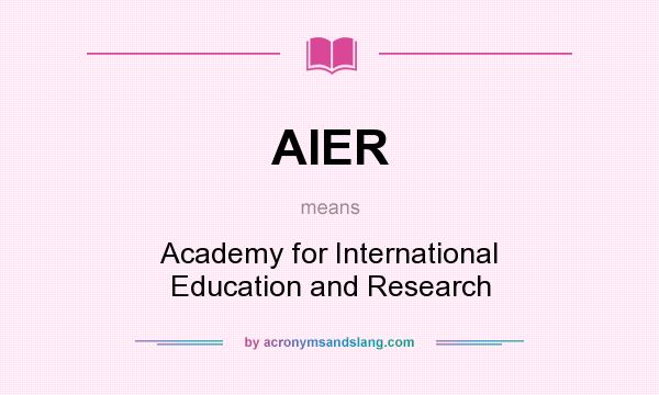 What does AIER mean? It stands for Academy for International Education and Research