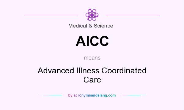 What does AICC mean? It stands for Advanced Illness Coordinated Care