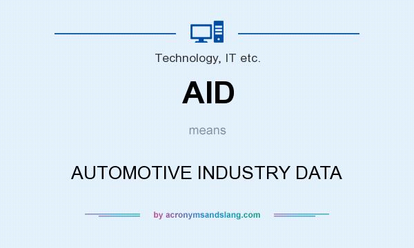 What does AID mean? It stands for AUTOMOTIVE INDUSTRY DATA