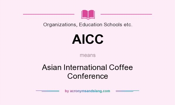 What does AICC mean? It stands for Asian International Coffee Conference