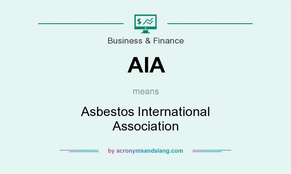 What does AIA mean? It stands for Asbestos International Association