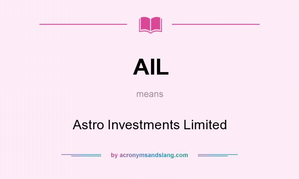 What does AIL mean? It stands for Astro Investments Limited