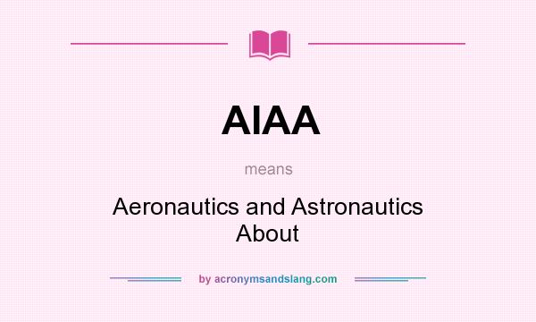 What does AIAA mean? It stands for Aeronautics and Astronautics About
