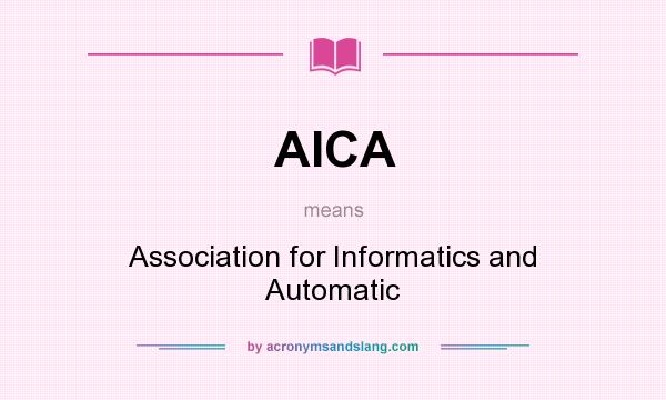 What does AICA mean? It stands for Association for Informatics and Automatic