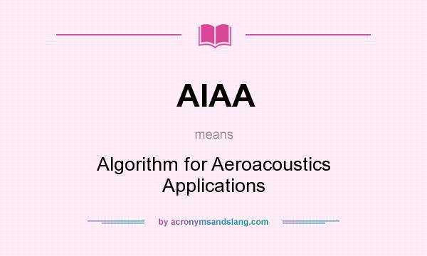 What does AIAA mean? It stands for Algorithm for Aeroacoustics Applications